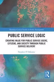 Image of Public Service Logic Creating Value for Public Service Users Citizens and Society Through Public Service Delivery