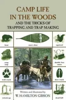 Image of Camp life in the woods and the tricks of trapping and trap making by W. Hamilton Gibson