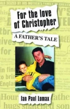 Image of For the Love of Christopher by Ian Paul Lomax Paperback