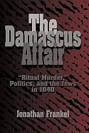 Image of damascus affair ritual murder politics and the jews in 1840