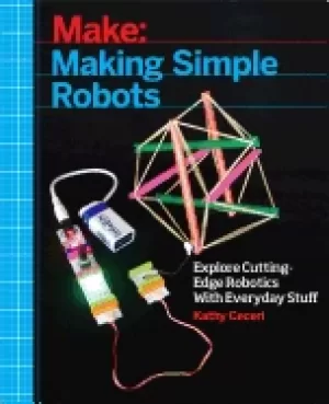 Image of making simple robots exploring cutting edge robotics with everyday stuff