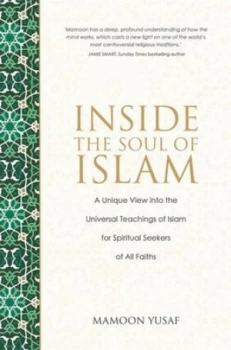 Image of Inside the Soul of Islam by Mamoon Yusaf Hardback