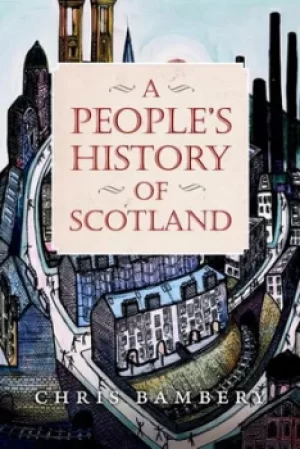 Image of A peoples history of Scotland by Chris Bambery