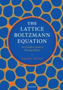 Image of The Lattice Boltzmann Equation: For Complex States of Flowing Matter