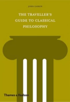 Image of The Travellers Guide to Classical Philosophy by John Gaskin Hardback