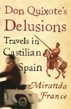 Image of Don Quixotes delusions by Miranda France