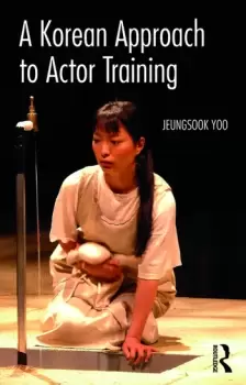 Image of A Korean Approach to Actor Training