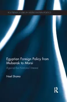 Image of Egyptian Foreign Policy From Mubarak to Morsi Against the National Interest