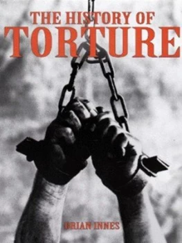 Image of The History of Torture by Brian Innes Hardback