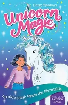 Image of Unicorn Magic: Sparklesplash Meets the Mermaids by Daisy Meadows