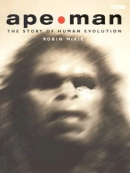 Image of Ape - Man by Robin Mckie Hardback