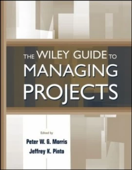 Image of The Wiley Guide to Managing Projects by Peter Morris Hardback