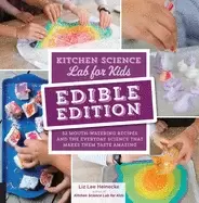 Image of kitchen science lab for kids edible edition 52 mouth watering recipes and t