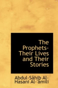 Image of Prophets- Their Lives and Their Stories by Abdul-Sahib Al-Hasani Al-amili Hardback