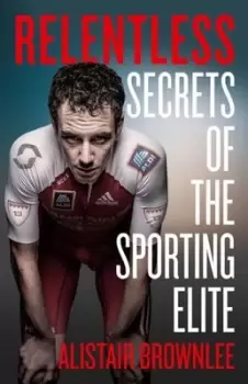 Image of Relentless - Alistair Brownlee - Hardback - Used