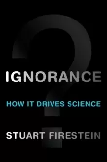 Image of Ignorance : How It Drives Science