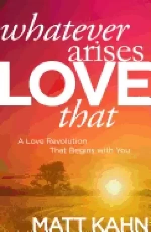 Image of whatever arises love that a love revolution that begins with you