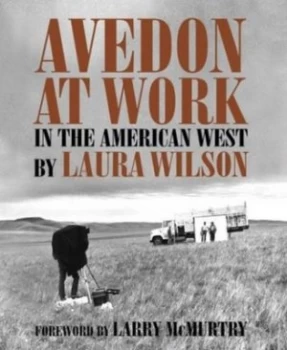 Image of Avedon at Work in the American West by Laura Wilson Hardback