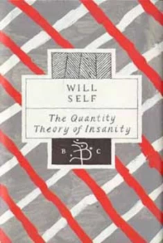 Image of The Quantity Theory of Insanity by Will Self Hardback