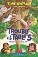 Image of trouble at table 5 5 trouble to the max