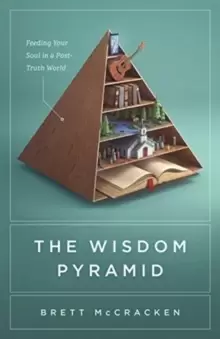 Image of The Wisdom Pyramid : Feeding Your Soul in a Post-Truth World