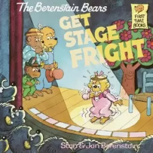 Image of The Berenstain Bears Get Stage Fright by Stan Berenstain