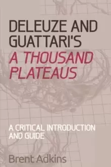 Image of Deleuze and Guattari's A Thousand Plateaus : A Critical Introduction and Guide
