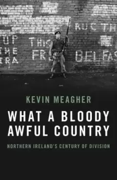 Image of What a bloody awful country by Kevin Meagher