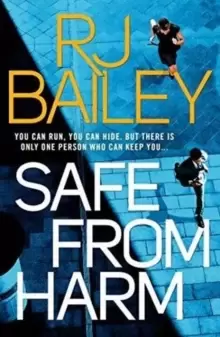 Image of Safe From Harm : The first fast-paced, unputdownable action thriller featuring bodyguard extraordinaire Sam Wylde