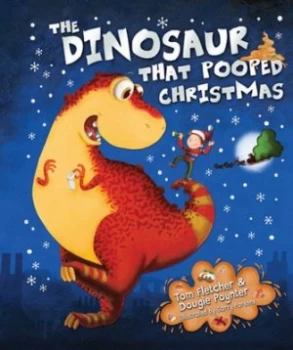 Image of The Dinosaur That Pooped Christmas by Tom Fletcher Hardback