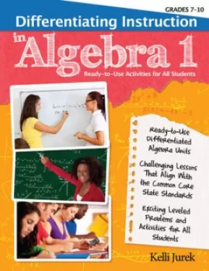 Image of Differentiating Instruction in Algebra 1Ready-to-Use Activities for All Students (Grades 7-10)
