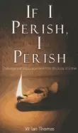 Image of if i perish i perish