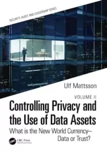 Image of Controlling Privacy and the Use of Data Assets - Volume 2 : What is the New World Currency - Data or Trust?