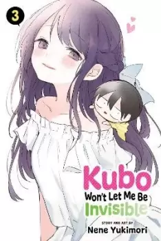 Image of Kubo Won't Let Me Be Invisible, Vol. 3 by Nene Yukimori