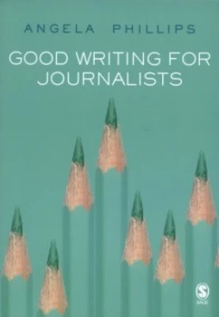 Image of Good Writing for Journalists by Angela Phillips Book
