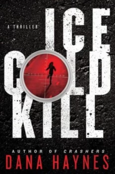 Image of Ice Cold Kill by Dana Haynes Hardback
