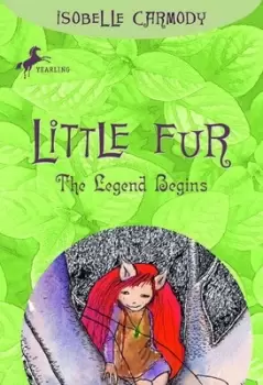 Image of Little Fur #1 The Legend Begins by Isobelle Carmody