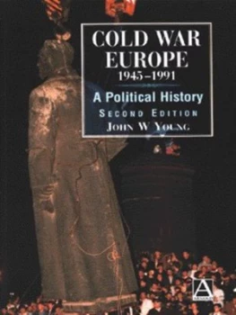 Image of Cold War Europe 1945-1991 by John W Young Book