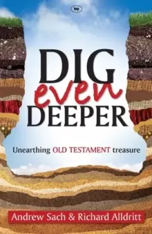 Image of Dig Even Deeper : Unearthing Old Testament Treasure
