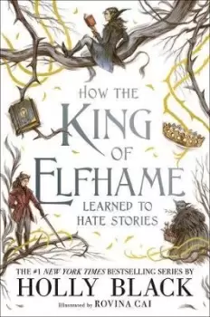 Image of How the King of Elfhame Learned to Hate Stories by Holly Black