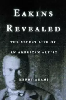 Image of Eakins Revealed by Henry Adams