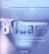 Image of around the world in 80 bars discover 80 of the worlds best cocktails and th