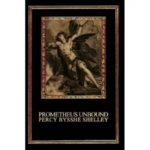 Image of Prometheus Unbound by Professor Percy Bysshe Shelley