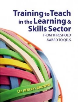 Image of Training to Teach in the Learning and Skills Sector by Liz Keeley-Browne Paperback