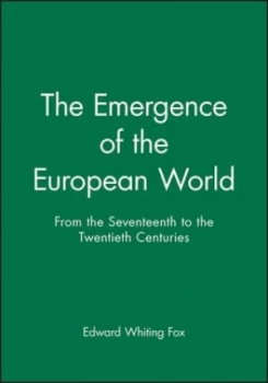 Image of The Emergence of the Modern European World by Edward Whiting Fox Paperback