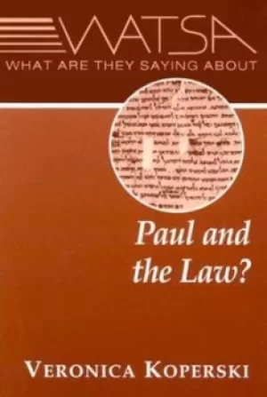 Image of What are they saying about Paul and the law? by Veronica Koperski