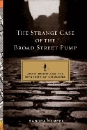 Image of strange case of the broad street pump john snow and the mystery of cholera