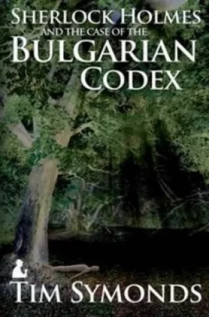 Image of Sherlock Holmes and the case of the Bulgarian codex by Tim Symonds