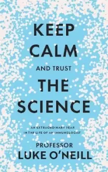 Image of Keep Calm and Trust the Science by Luke O'Neill