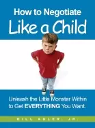 Image of how to negotiate like a child unleash the little monster within to get ever